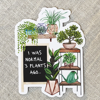 I Was Normal 3 Plants Ago Vinyl Sticker